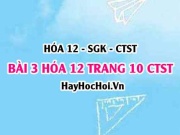 Giải bài 3 trang 10 Hóa 12 Chân trời sáng tạo SGK